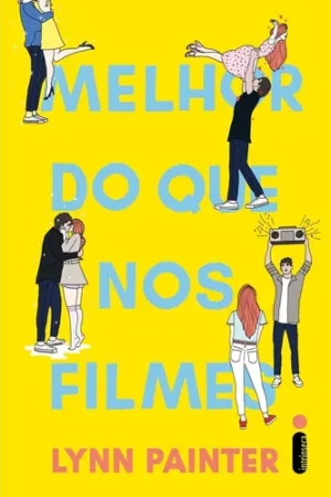 Melhor do que nos Filmes, de Lynn Painter. Editora Intrínseca Ltda, capa mole, edição brochura em português, 2023