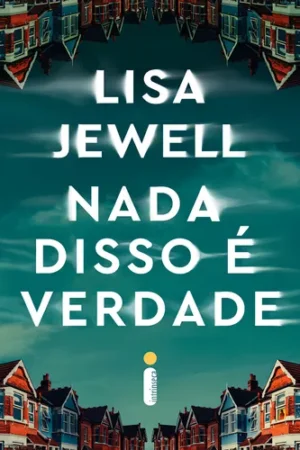 Nada Disso É Verdade, De Lisa Jewell., Vol. 1. Editorial Intrínseca, Capa Mole Em Português, 2024